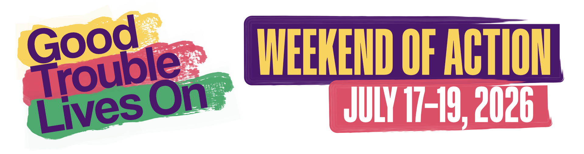 Good Trouble Lives On • Weekend of Action • July 17-19, 2026